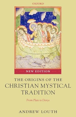 The Origins of the Christian Mystical Tradition: From Plato to Denys von Oxford University Press